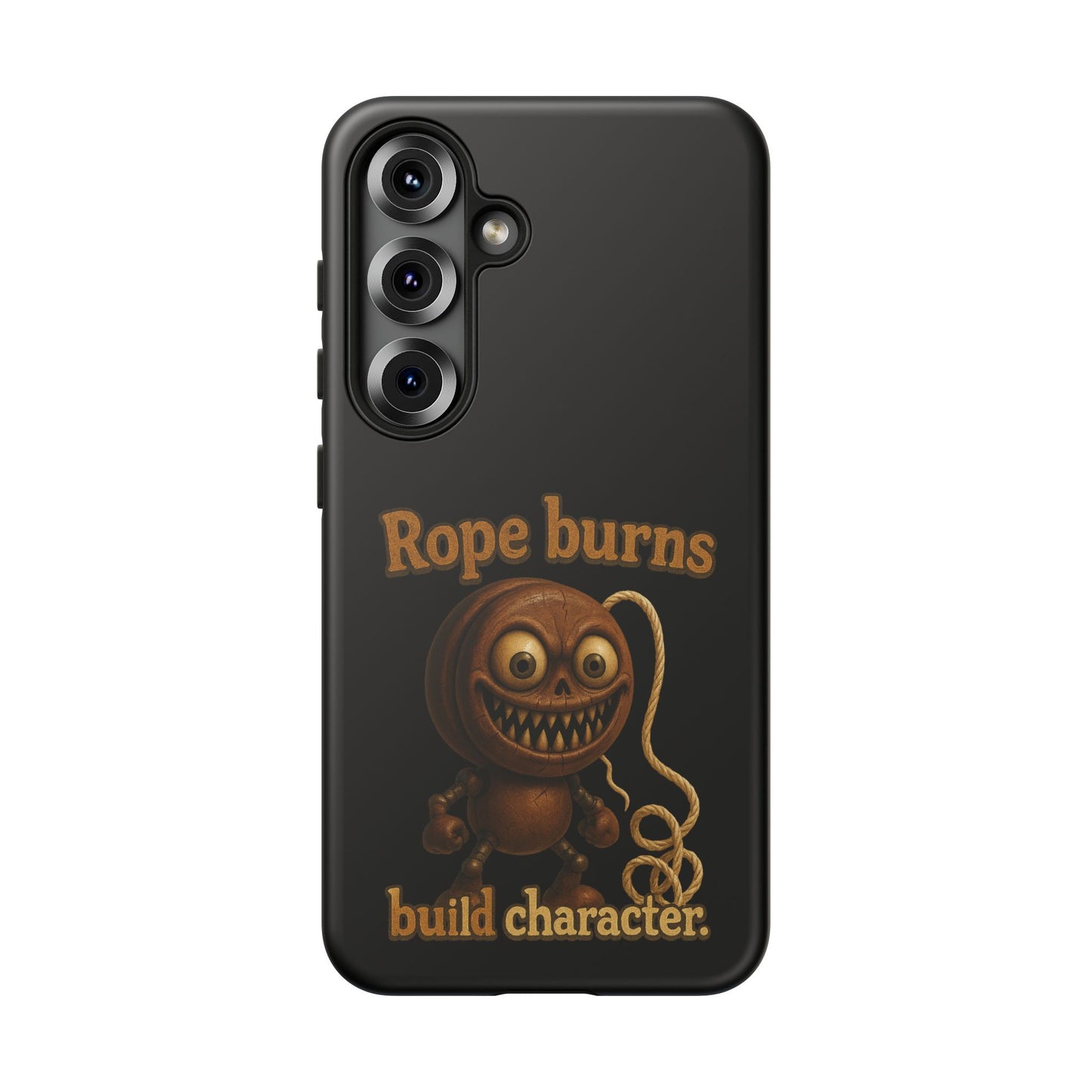 Phone Case — "Rope Burns Build Character" Grinning Cartoon Design