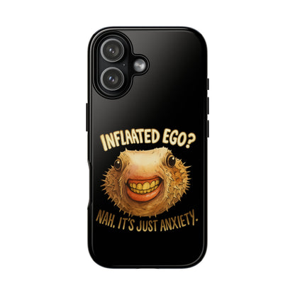 Phone Case — "Inflated Ego? Nah, It's Just Anxiety" Funny Pufferfish Design