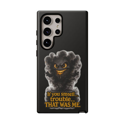 Phone Case — "If You Smell Trouble... THAT WAS ME" Smoky Mischief Protective Case