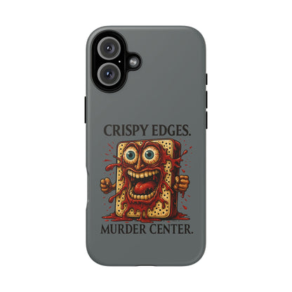 Phone Case — "Crispy Edges. Murder Center." Horror Toast Graphic