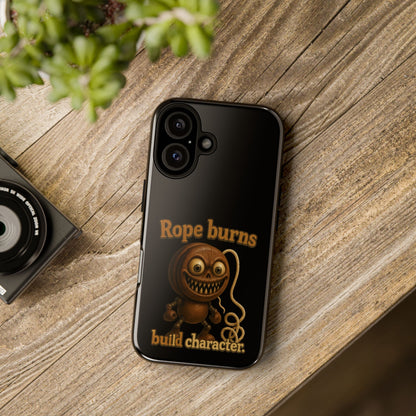 Phone Case — "Rope Burns Build Character" Grinning Cartoon Design