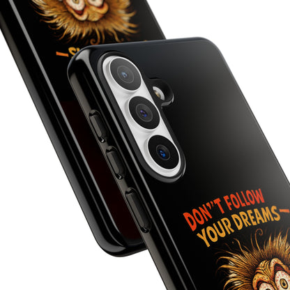 Phone Case — “Don't Follow Your Dreams, Look What Happened to Me” Horror Graphic