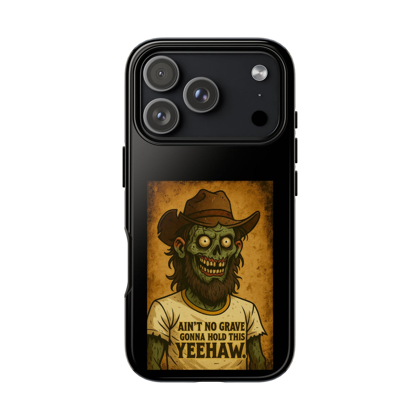 Zombie Cowboy Phone Case — "Ain't No Grave Gonna Hold This Yeehaw" Protective iPhone Cover