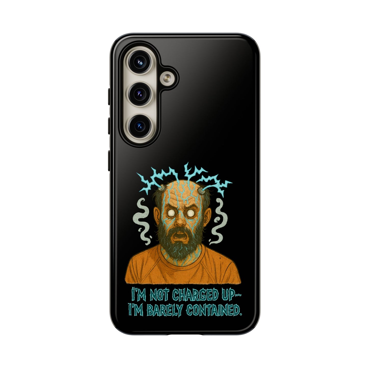 Phone Case — “I’m Not Charged Up… I’m Barely Contained” Electric Horror Design