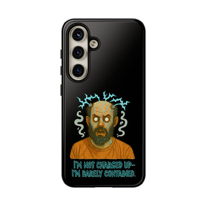 Phone Case — “I’m Not Charged Up… I’m Barely Contained” Electric Horror Design
