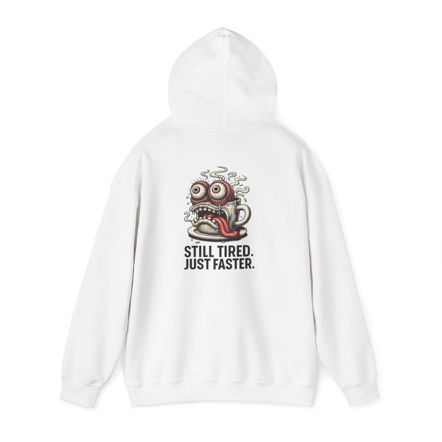 Still Tired, Just Faster Hoodie
