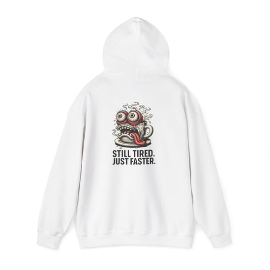 Still Tired, Just Faster Hoodie