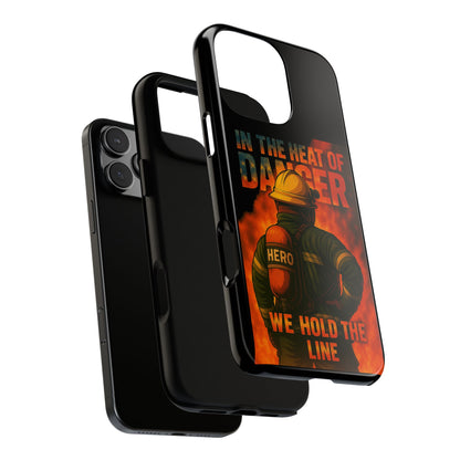 Firefighter Phone Case — "In the Heat of Danger We Hold the Line" Tough Protective Case