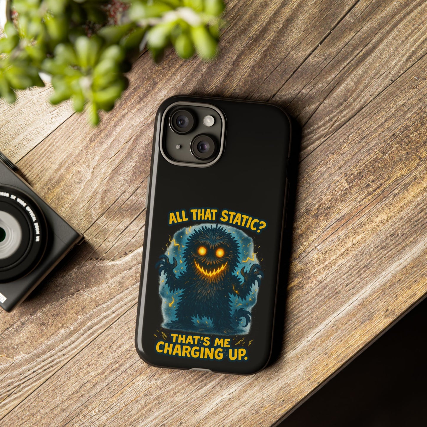 Phone Case — 'All That Static? That's Me Charging Up' Cute Monster Protective Case