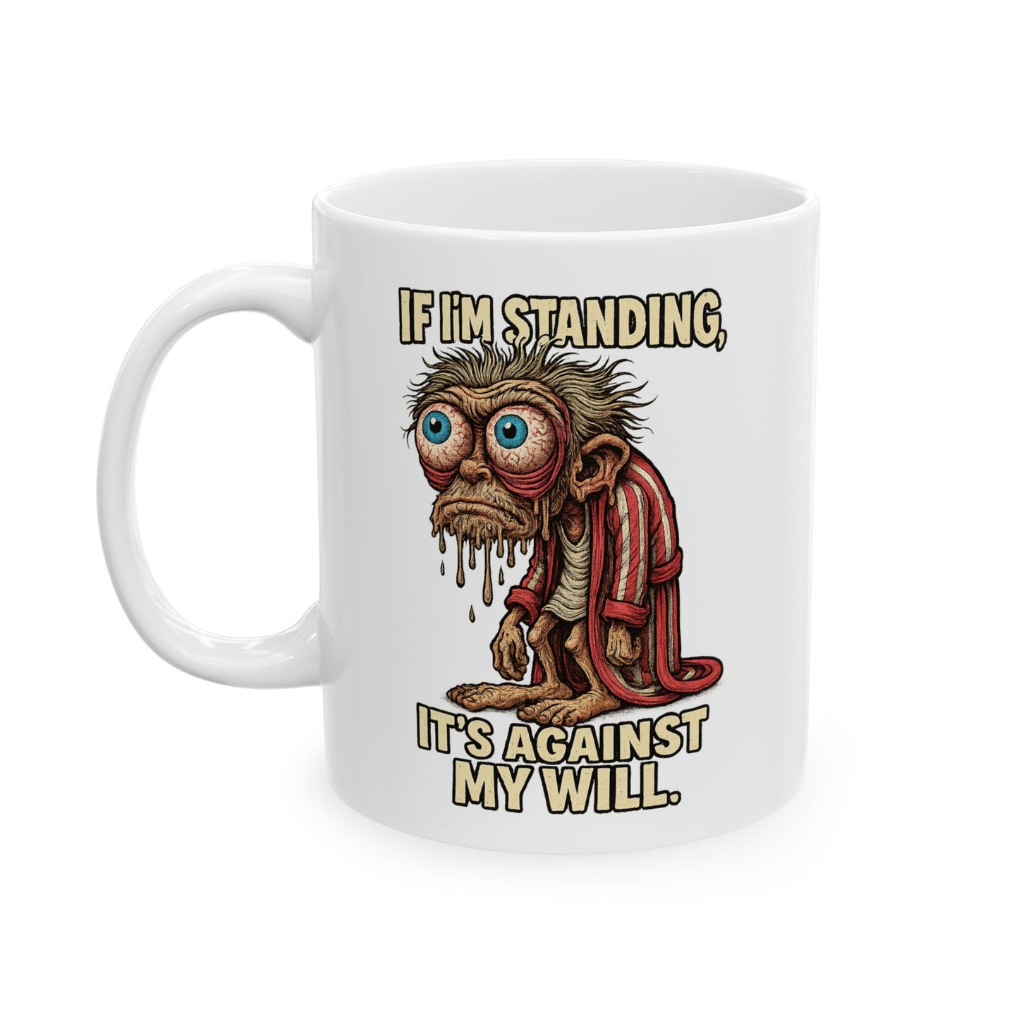If I’m Standing, It’s Against My Will – Exhausted Goblin Mug