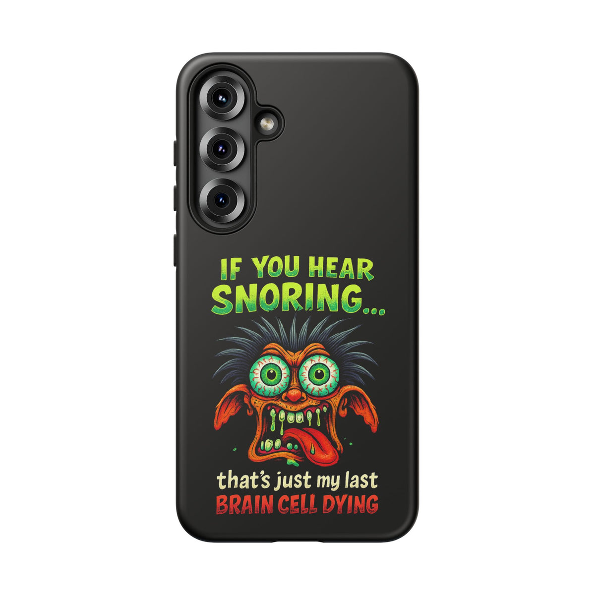 Funny 'If You Hear Snoring... That's Just My Last Brain Cell Dying' Phone Case