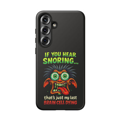 Funny 'If You Hear Snoring... That's Just My Last Brain Cell Dying' Phone Case