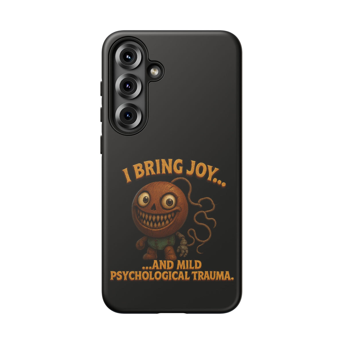 Phone Case — "I Bring Joy... and Mild Psychological Trauma" Funny Creepy Design