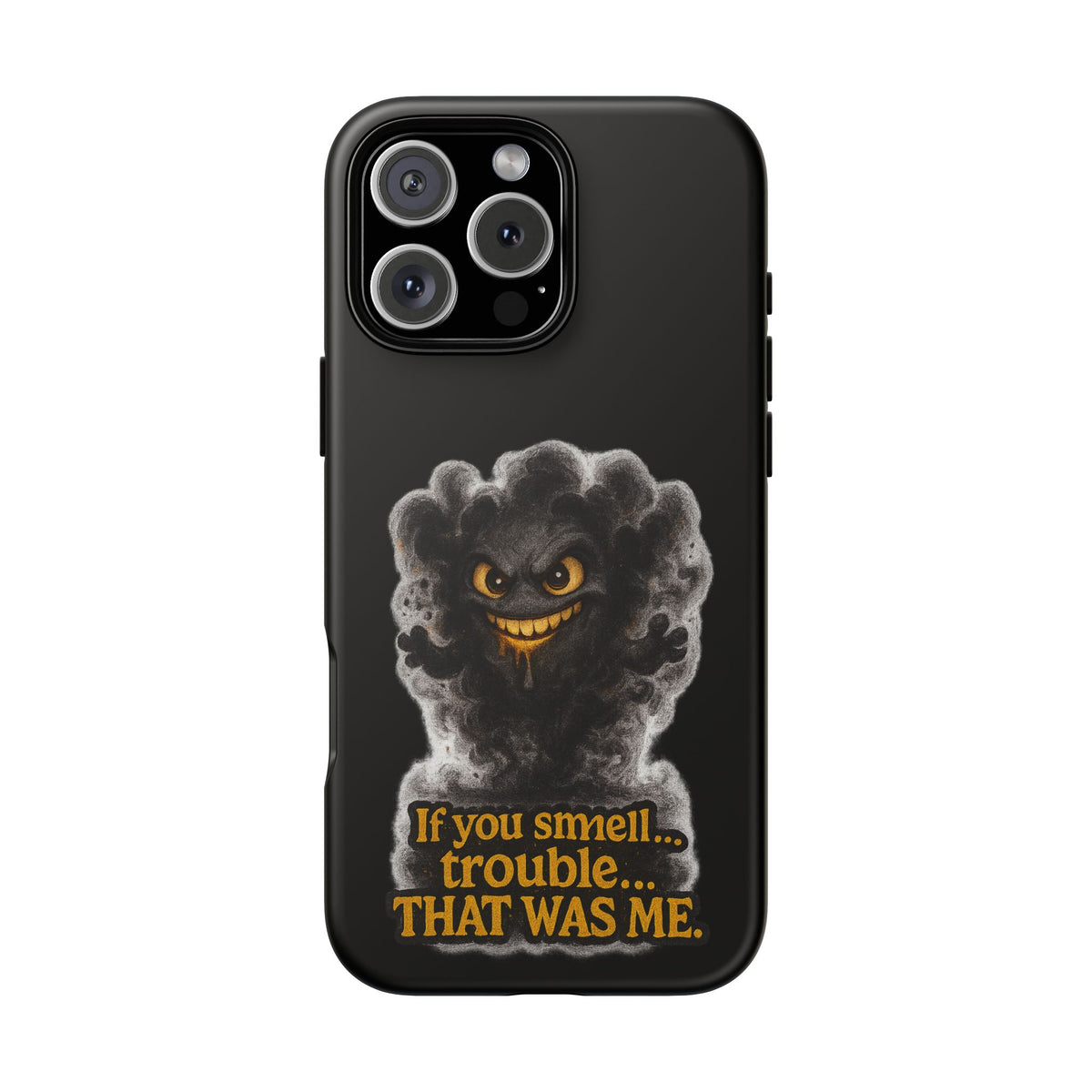 Phone Case — "If You Smell Trouble... THAT WAS ME" Smoky Mischief Protective Case