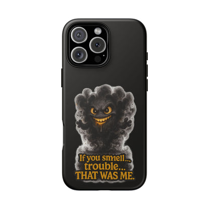 Phone Case — "If You Smell Trouble... THAT WAS ME" Smoky Mischief Protective Case