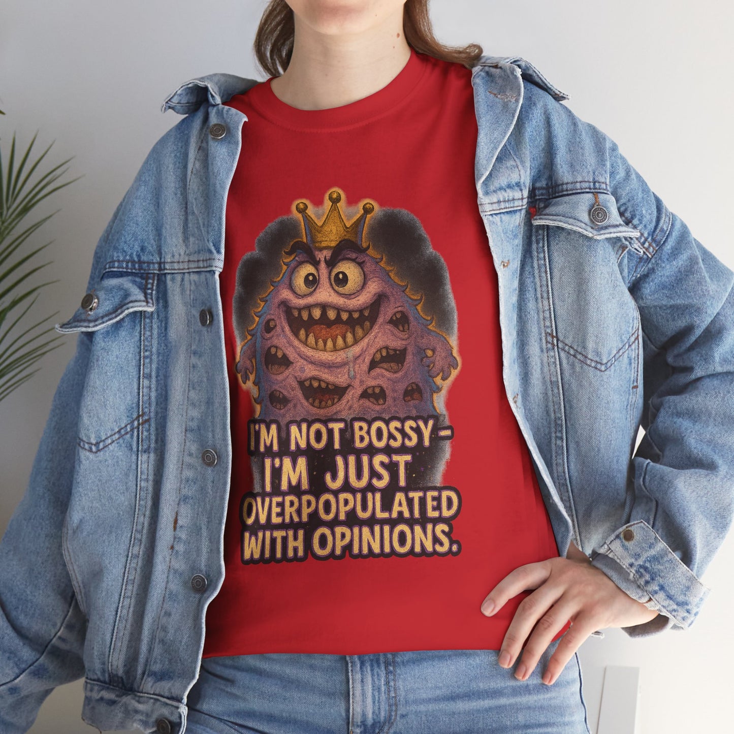 Graphic Tee — "I'm Not Bossy, I'm Just Overpopulated With Opinions" Funny Monster T-Shirt