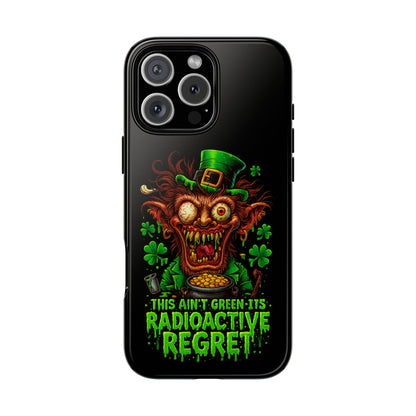 Radioactive Leprechaun Phone Case — "This Ain't Green, It's Radioactive Regret"