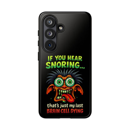 Funny 'If You Hear Snoring... That's Just My Last Brain Cell Dying' Phone Case