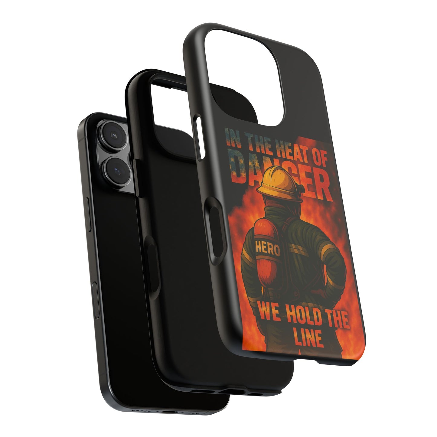 Firefighter Phone Case — "In the Heat of Danger We Hold the Line" Tough Protective Case
