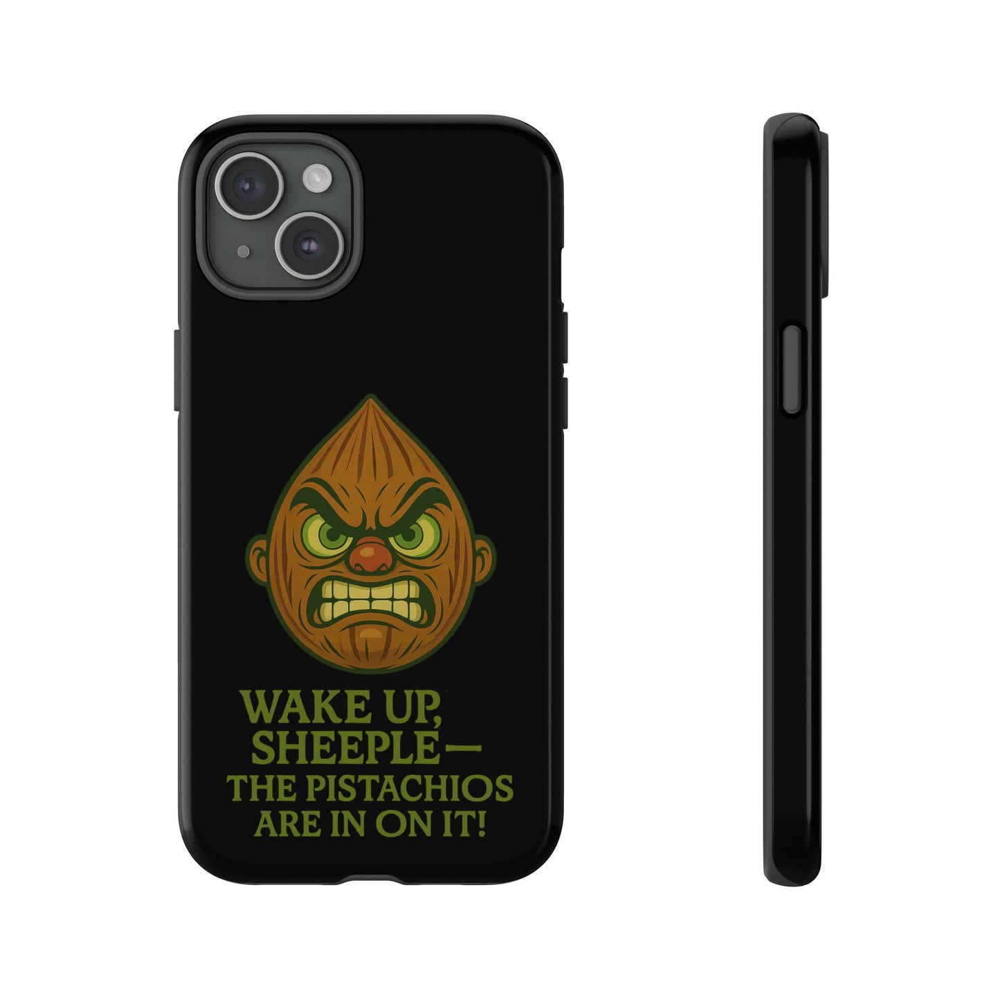 Angry Pistachio Phone Case — "Wake Up, Sheeple — The Pistachios Are In On It!"