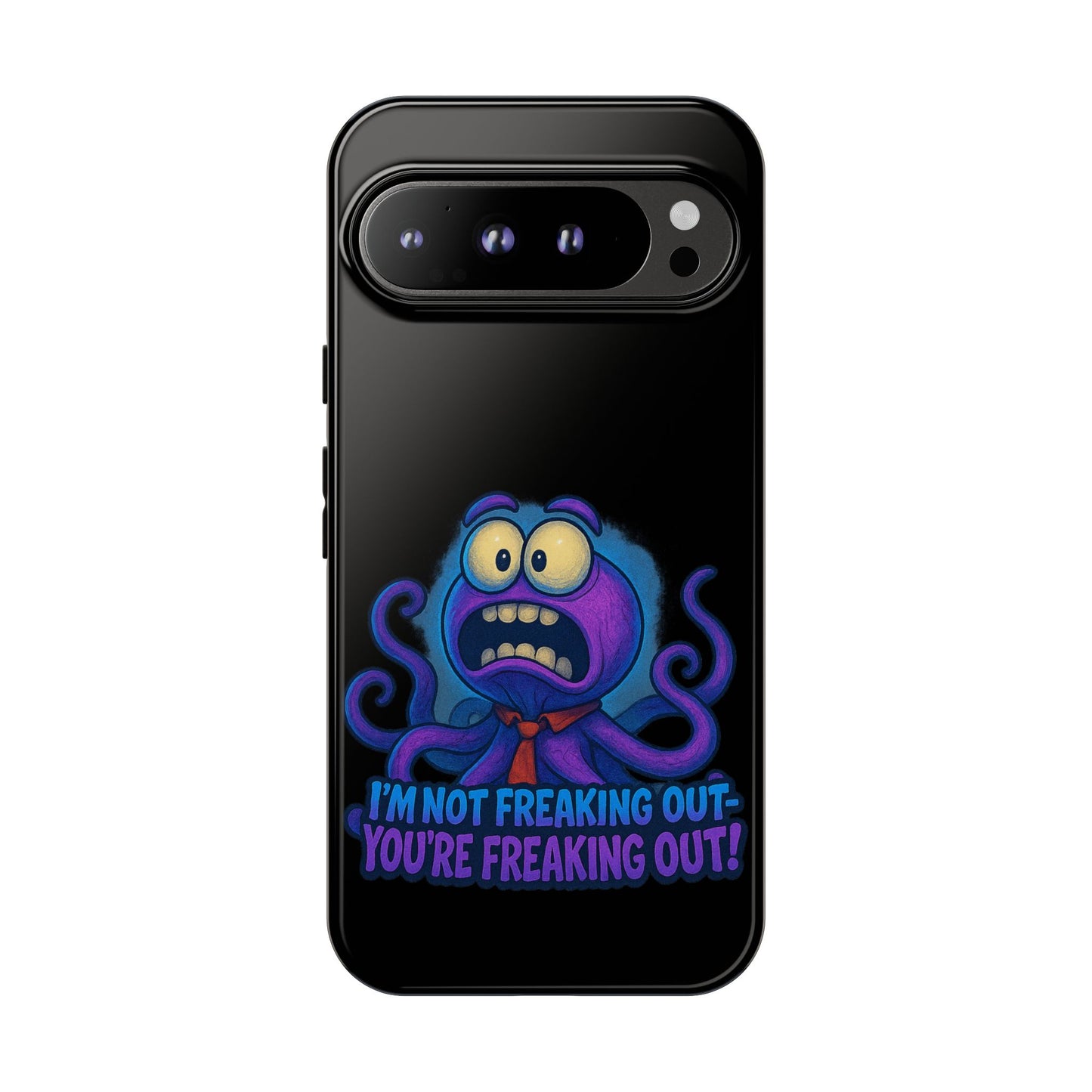 Phone Case — Funny Octopus Design "I'm Not Freaking Out, You're Freaking Out"