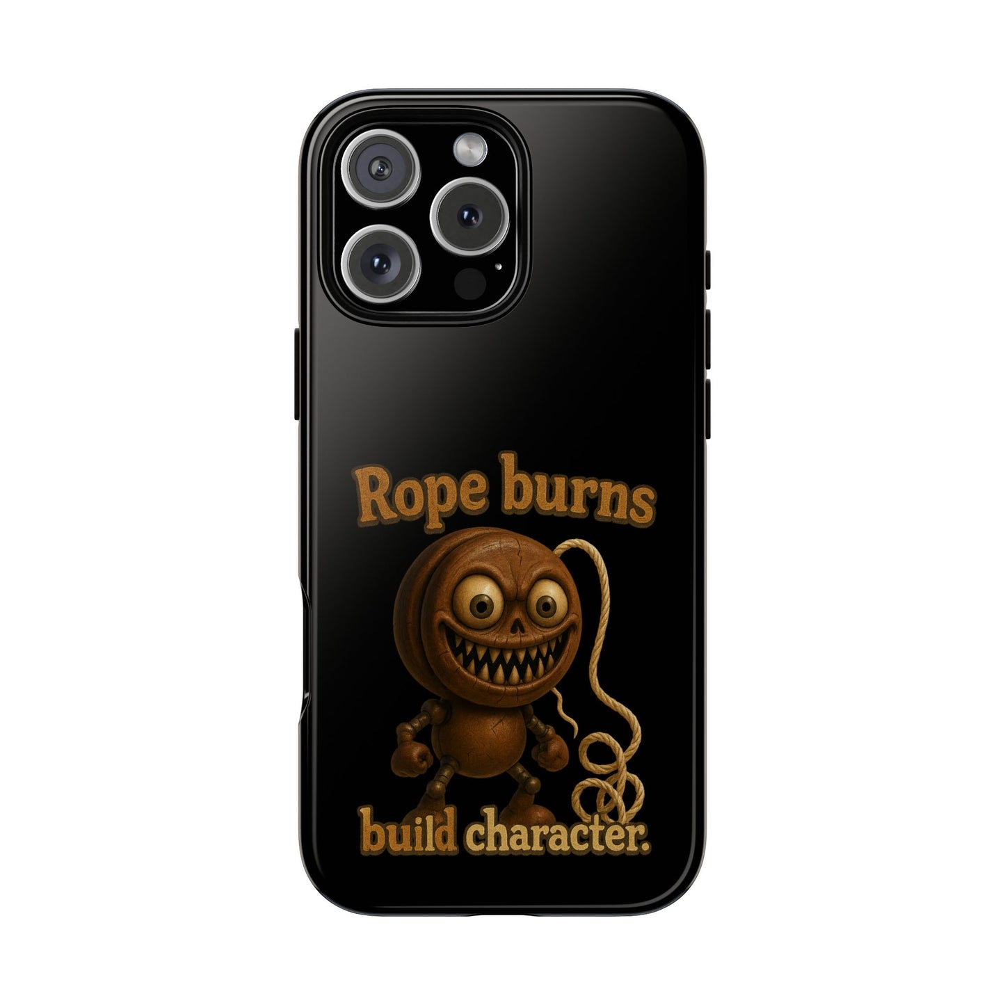 Phone Case — "Rope Burns Build Character" Grinning Cartoon Design