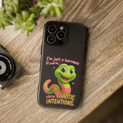 Phone Case — “I’m Just a Harmless Lil Worm… With Chaotic Intentions” Cute Cartoon Worm Design