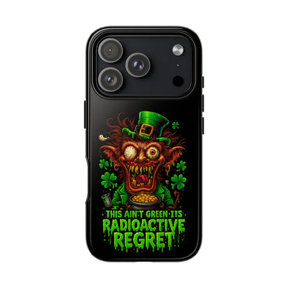 Radioactive Leprechaun Phone Case — "This Ain't Green, It's Radioactive Regret"