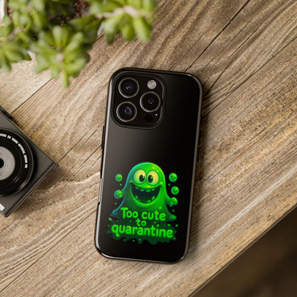 Phone Case — 'Too Cute to Quarantine' Green Monster Protective Cover