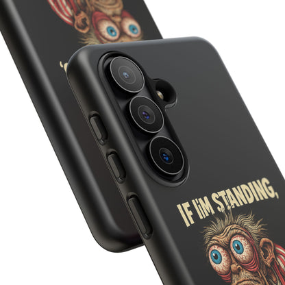 If I’m Standing It’s Against My Will — Funny Sleepy Monster Phone Case