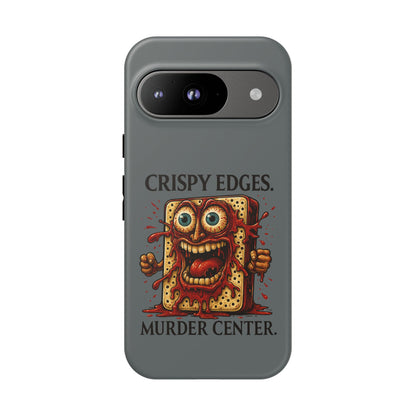 Phone Case — "Crispy Edges. Murder Center." Horror Toast Graphic