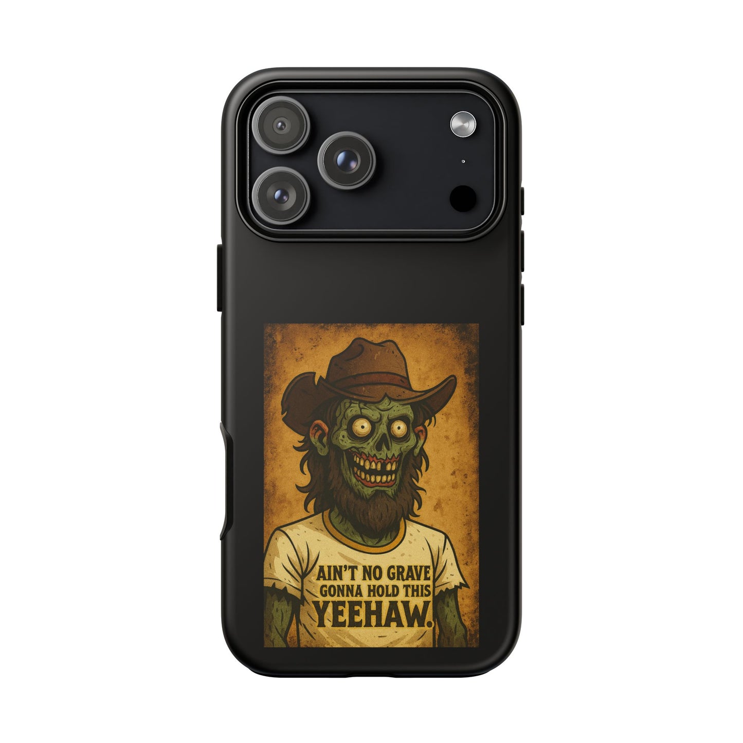 Zombie Cowboy Phone Case — "Ain't No Grave Gonna Hold This Yeehaw" Protective iPhone Cover