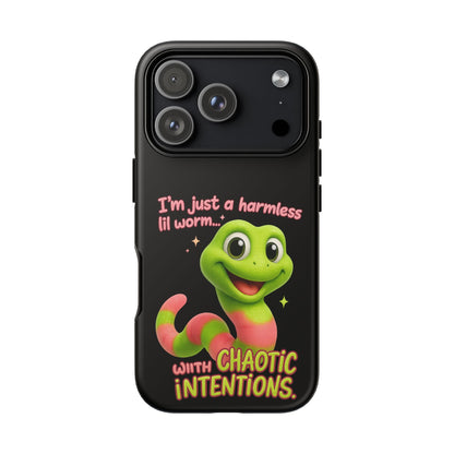 Phone Case — “I’m Just a Harmless Lil Worm… With Chaotic Intentions” Cute Cartoon Worm Design