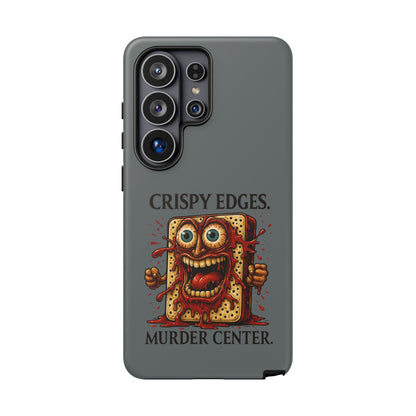 Phone Case — "Crispy Edges. Murder Center." Horror Toast Graphic