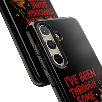 Phone Case — "I've Been Through Some Shit. Literally." Humorous Resilient Tough Case