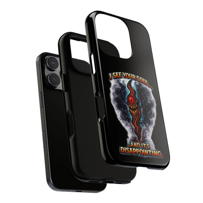 Phone Case — "I See Your Soul and It’s Disappointing" Dark Horror Graphic