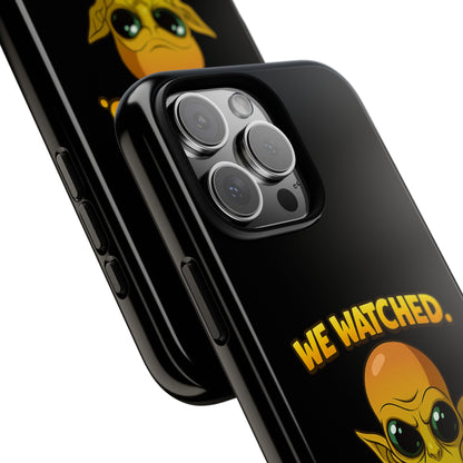 Phone Case — Funny Alien Design: "We Watched. We Judged. We Left Yelp Reviews."