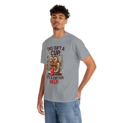 Cry for Help – Caffeinated Chaos Coffee Tee