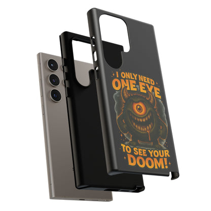 Monster One-Eye Phone Case — "I Only Need One Eye to See Your Doom"