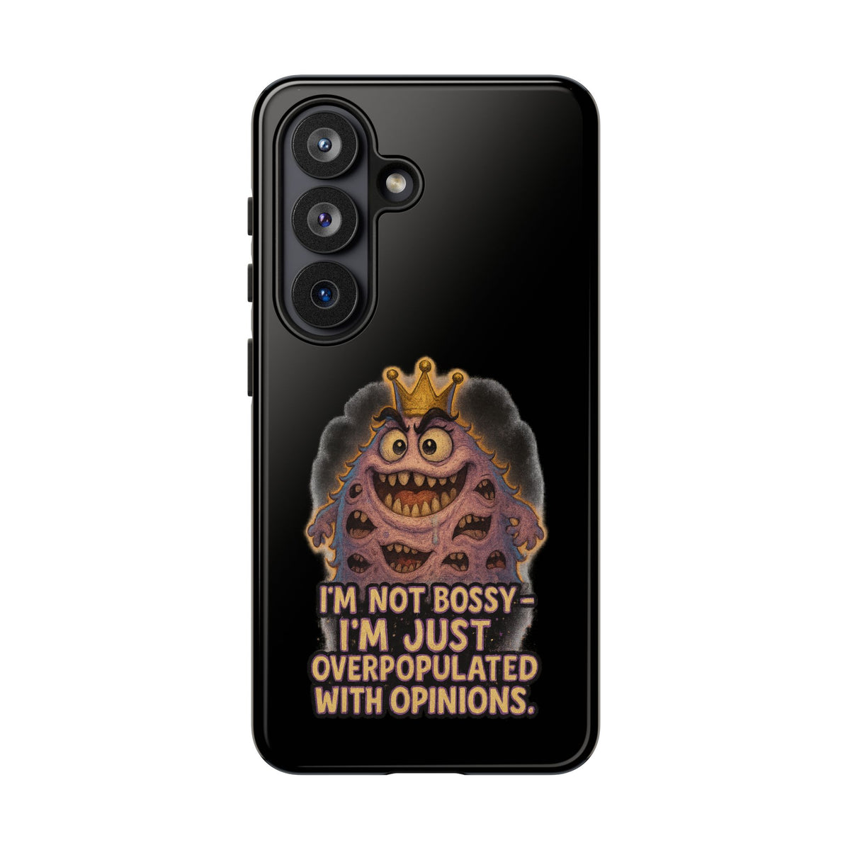 Phone Case — "I'm Not Bossy, I'm Just Overpopulated With Opinions" Funny Monster Graphic