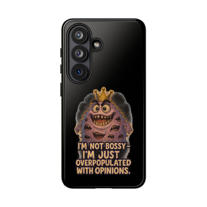 Phone Case — "I'm Not Bossy, I'm Just Overpopulated With Opinions" Funny Monster Graphic