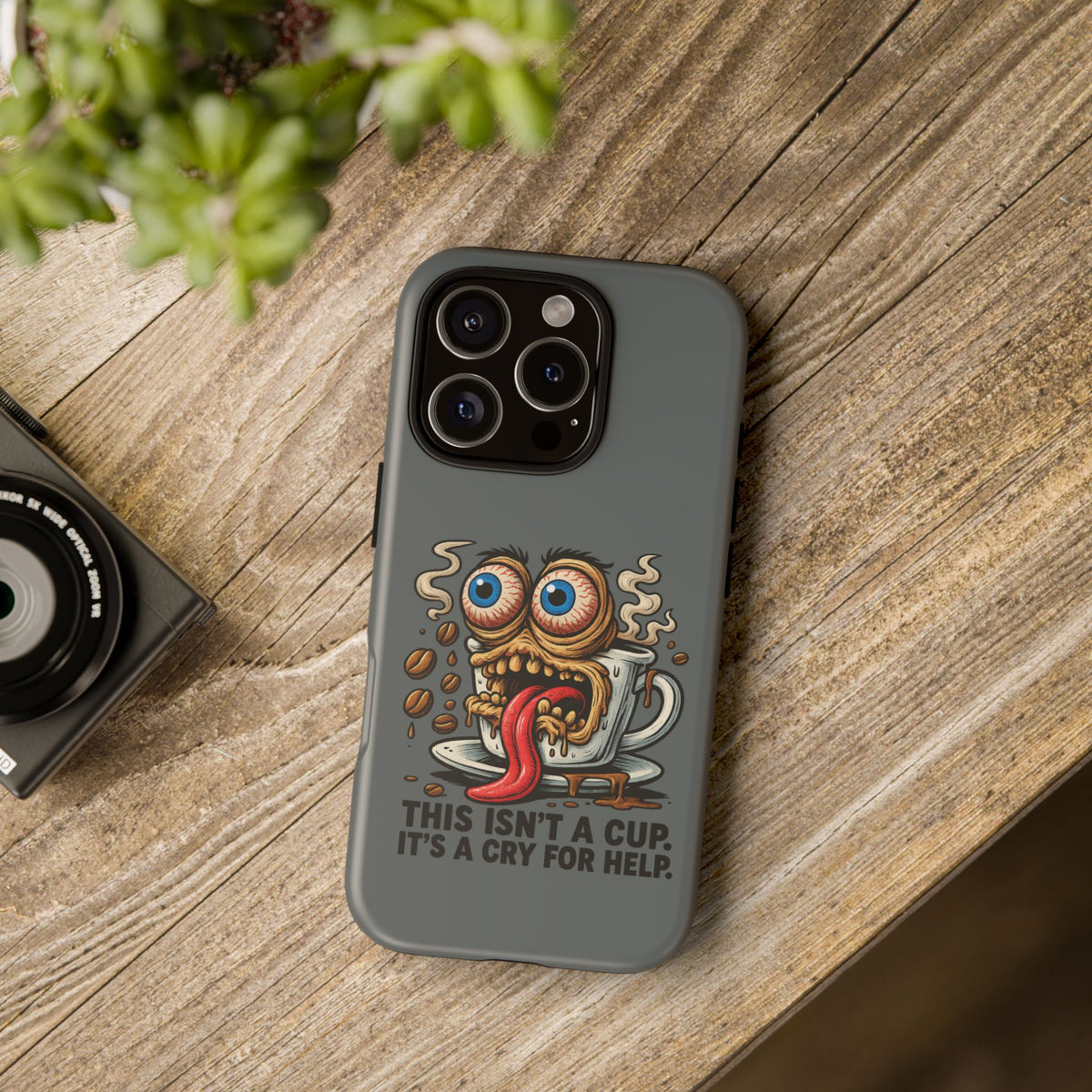 Phone Case — "This Isn't a Cup, It's a Cry for Help" Coffee Monster Design