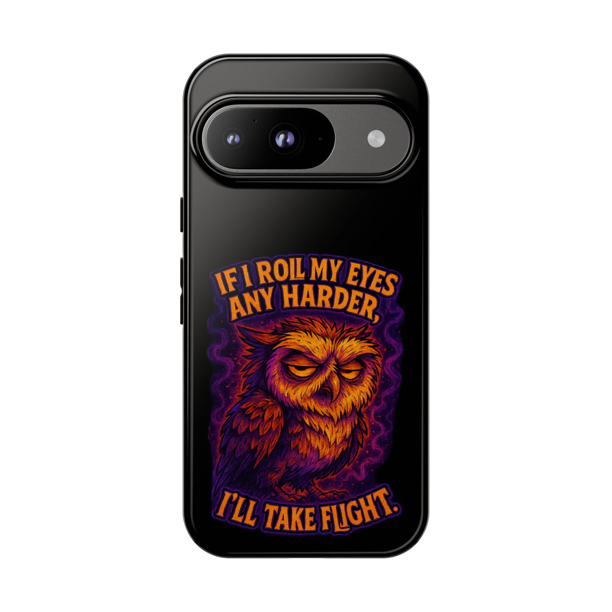 Phone Case — Grumpy Owl 'If I Roll My Eyes Any Harder, I'll Take Flight' Protective Cover