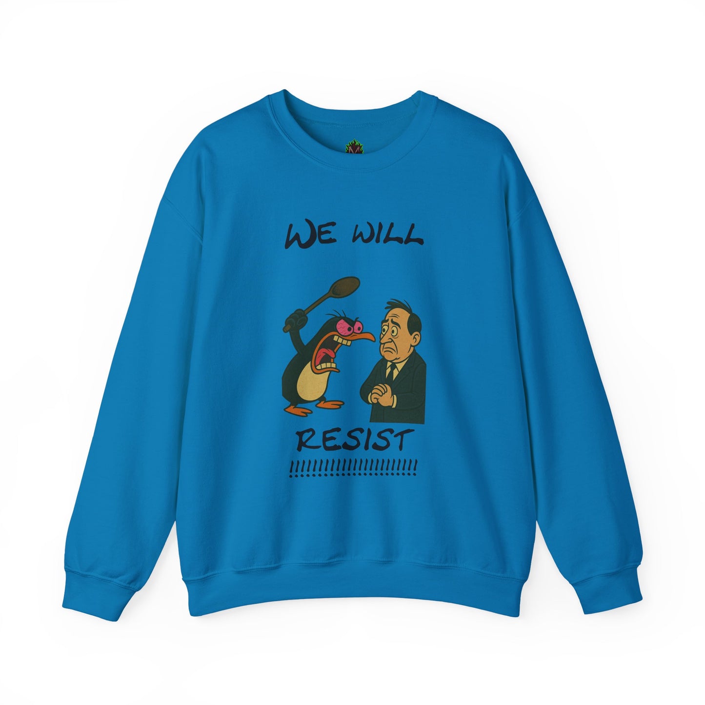 We Will Resist – Angry Penguin & Politician Crewneck Sweatshirt