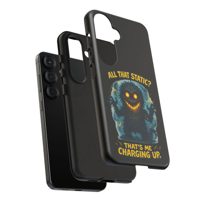 Phone Case — 'All That Static? That's Me Charging Up' Cute Monster Protective Case