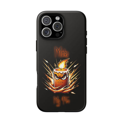 Tough Phone Case — "Make My Fire" Angry Candle Protective Cover