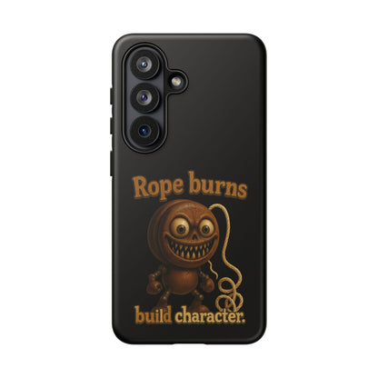 Phone Case — "Rope Burns Build Character" Grinning Cartoon Design